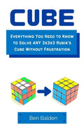 CUBE (Paperback): Everything You Need to Know to Solve ANY 3x3x3 Rubik's Cube Without Frustration - Paperback