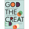 God the Created: Pragmatic Constructive Realism in Philosophy and Theology - Paperback