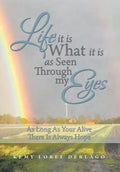 Life It Is What It Is as Seen Through My Eyes: As Long as Your Alive There Is Always Hope - Hardcover