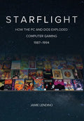 Starflight: How the PC and DOS Exploded Computer Gaming 1987-1994 - Hardcover