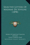 Selected Letters of Madame de Sevigne (1898) - Paperback