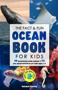 The Fact & Fun Ocean Book for Kids: 48 Fascinating Ocean Animals & 70 Fun-Filled Activities for Kids Ages 6-12 - Paperback