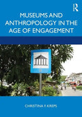 Museums and Anthropology in the Age of Engagement - Paperback