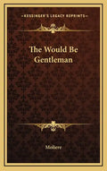 The Would Be Gentleman - Hardcover