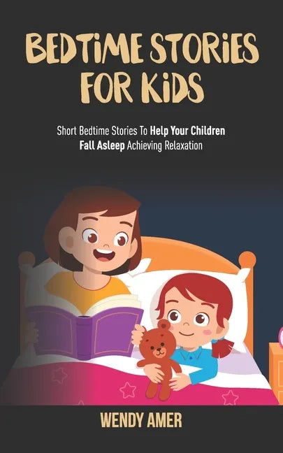 Bedtime Stories For Kids: Short Bedtime Stories To Help Your Children Fall Asleep Achieving Relaxation. - Paperback