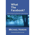 What The Facebook?: Posts from the Edge of Christendom - Paperback