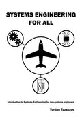 Systems Engineering for All: Introduction to Systems Engineering for non-Systems Engineers - Paperback