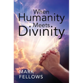 When Humanity Meets Divinity - Paperback