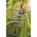 Guided By The Goddess - Finnish Wheel Of The Year - Paperback