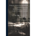 Public Health Pioneer, Criminologist, Reformer, Ethicist and Humanitarian: Oral History Transcript / 1997 - Paperback