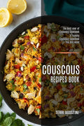 Couscous Recipes Book: The Best-ever of Couscous Cookbook (A Yummy Couscous Cookbook You Will Need) - Paperback
