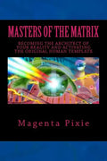 Masters of the Matrix: Becoming the Architect of Your Reality and Activating the Original Human Template - Paperback