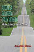 Souls Along The Road: Villains, Saints and Killer Cuisine - Paperback