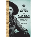 From Guns to Gavels: How Justice Grew Up in the Outlaw West - Hardcover