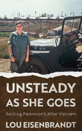 Unsteady As She Goes: Battling Parkinson's After Vietnam - Paperback