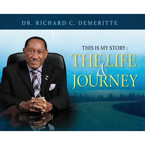 This Is My Story: The Life and Journey of Dr. Richard C. Demeritte - Hardcover