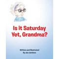 Is it Saturday Yet, Grandma? - Paperback