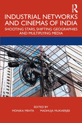 Industrial Networks and Cinemas of India: Shooting Stars, Shifting Geographies and Multiplying Media - Paperback