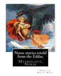 Norse stories retold from the Eddas. By: Hamilton Wright Mabie: Mythology, Norse - Paperback