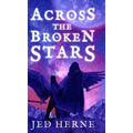Across the Broken Stars - Hardcover