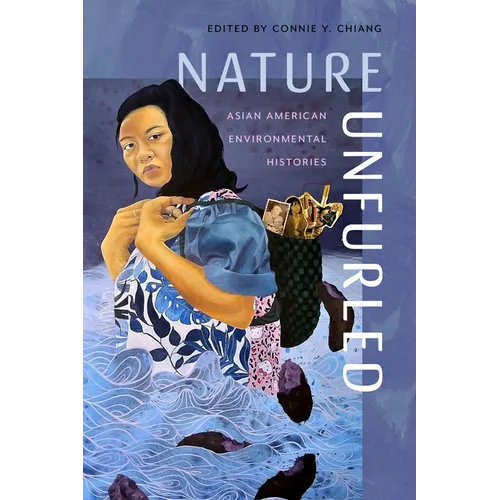 Nature Unfurled: Asian American Environmental Histories - Paperback