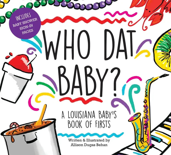 Who DAT Baby? a Louisiana Baby's Book of Firsts - Hardcover