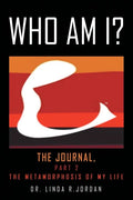 Who Am I?: The Journal, Part 2 the Metamorphosis of My Life - Paperback