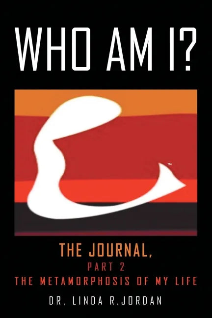 Who Am I?: The Journal, Part 2 the Metamorphosis of My Life - Paperback