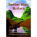 Better than Before Completely Healing and Enhancing My Brain an Autobiography - Paperback