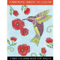 Fantastic Birds To Color: A Bird Coloring Book For Adults - Paperback