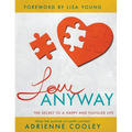 Love ANYWAY: The Secret to a Happy and Fulfilled Life - Hardcover