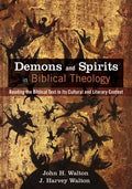 Demons and Spirits in Biblical Theology: Reading the Biblical Text in Its Cultural and Literary Context - Hardcover