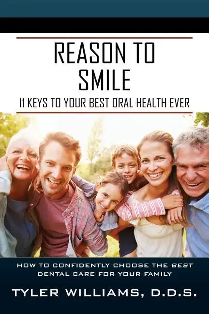 Reason to Smile: 11 Keys To Your Best Oral Health Ever - Paperback