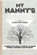 My Nanny's Journal: A Guided Life Legacy Journal To Share Stories, Memories and Moments 7 x 10 - Hardcover