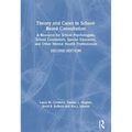 Theory and Cases in School-Based Consultation: A Resource for School Psychologists, School Counselors, Special Educators, and Other Mental Health Prof - Paperback