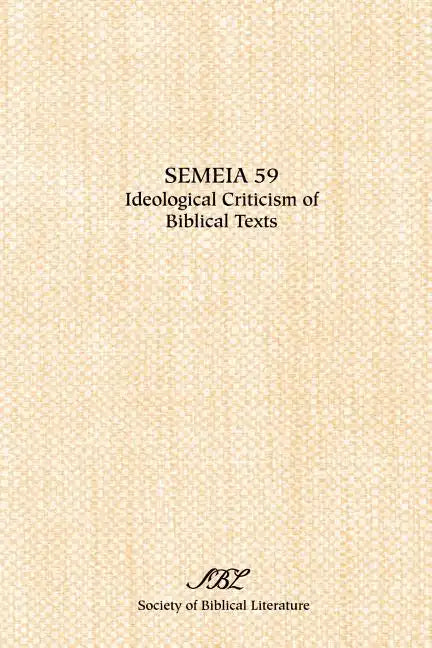 Semeia 59: Ideological Criticism of Biblical Texts - Paperback