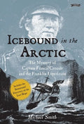 Icebound in the Arctic: The Mystery of Captain Francis Crozier and the Franklin Expedition - Paperback