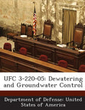 Ufc 3-220-05: Dewatering and Groundwater Control - Paperback