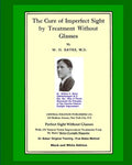 The Cure Of Imperfect Sight by Treatment Without Glasses: Dr. Bates Original, First Book - Natural Vision Improvement (Black and White Version) - Paperback