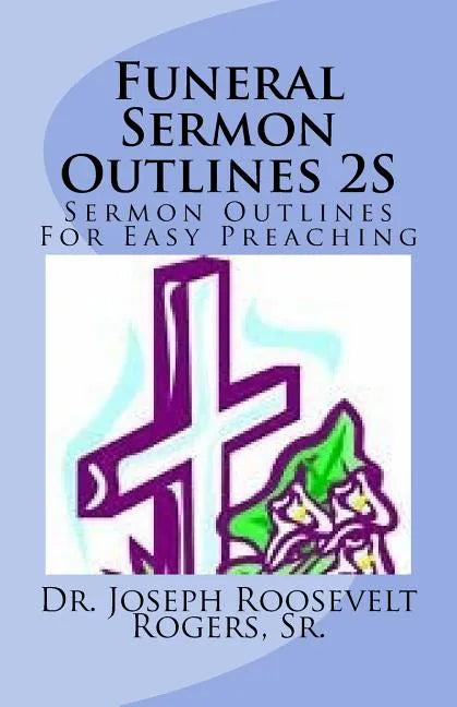 Funeral Sermon Outlines 2S: Sermon Outlines For Easy Preaching - Paperback