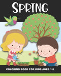 Spring Coloring Book for Kids Ages 1-5: Color Beautiful Pictures from the Season of Spring! - Fun and Simple Images Aimed at Preschoolers & Toddlers. - Paperback