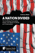 A Nation Divided: The Conflicting Personalities, Visions, and Values of Liberals and Conservatives - Paperback