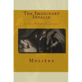 The Imaginary Invalid: (Or The Malade Imaginaire) - Paperback