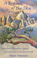 A Branch of The Sky: Fifty Years of Adventure, Tragedy, and Restoration in the Sierra Nevada - Paperback