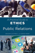 A Practical Guide to Ethics in Public Relations - Paperback