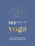 365 Days of Yoga: Daily Guidance for a Healthier, Happier You - Hardcover