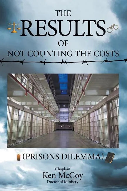 The Results of Not Counting the Costs: (Prisons Dilemma) - Paperback