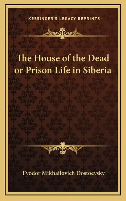 The House of the Dead or Prison Life in Siberia - Hardcover