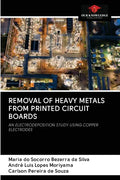 Removal of Heavy Metals from Printed Circuit Boards - Paperback