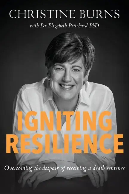 Igniting Resilience: Overcoming the despair of receiving a death sentence - Paperback